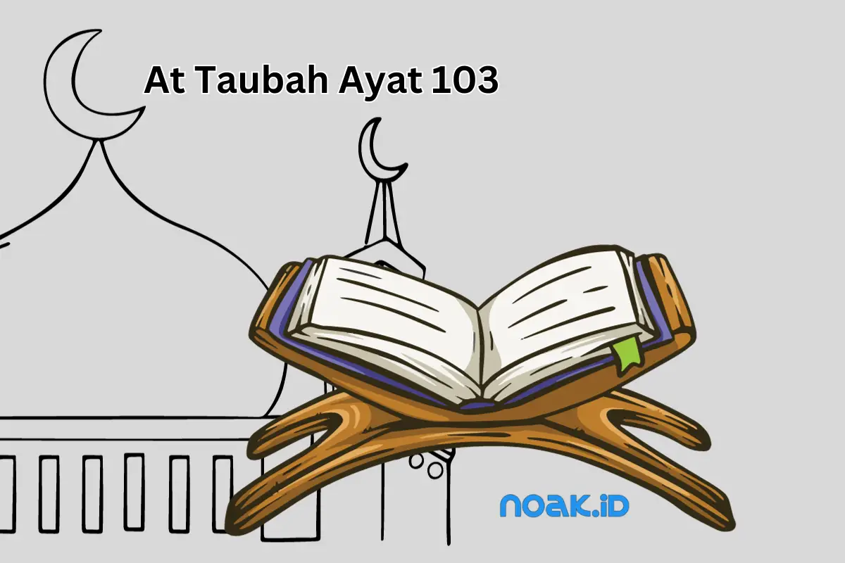 Surat At Taubah Ayat 103 Beserta Terjemahannya: Memahami Pesan dalam Al-Quran